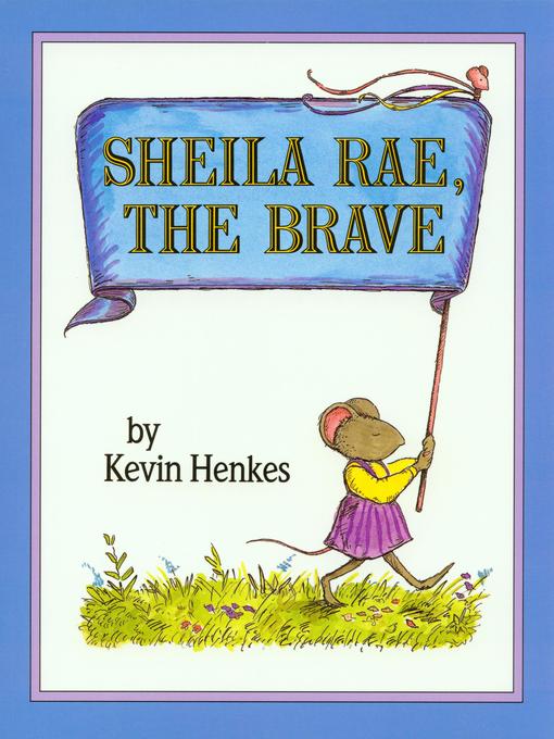 Title details for Sheila Rae, the Brave by Kevin Henkes - Available